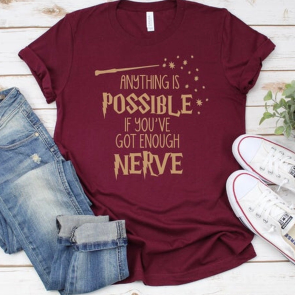 Anything is possible if you've got enough nerve custom shirt