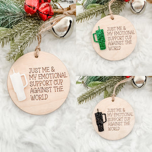 Just me and my emotional support Stanley cup custom ornament