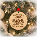 I'd Shank a B*tch for you right in the kidney Funny joke Round Wood Ornament