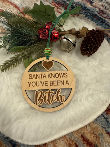 Santa Knows you have been a B*tch Funny Joke Wood Ornament