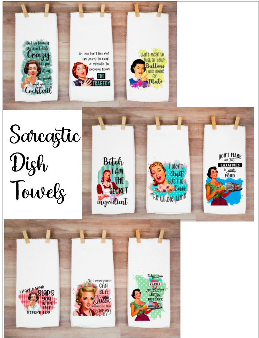 Sarcastic Dish Towels - Choose from 12 designs