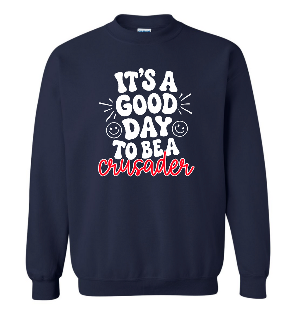 It's a Good Day to Be a Crusaders Spirit Wear Navy Sweatshirt (hooded or crewneck)