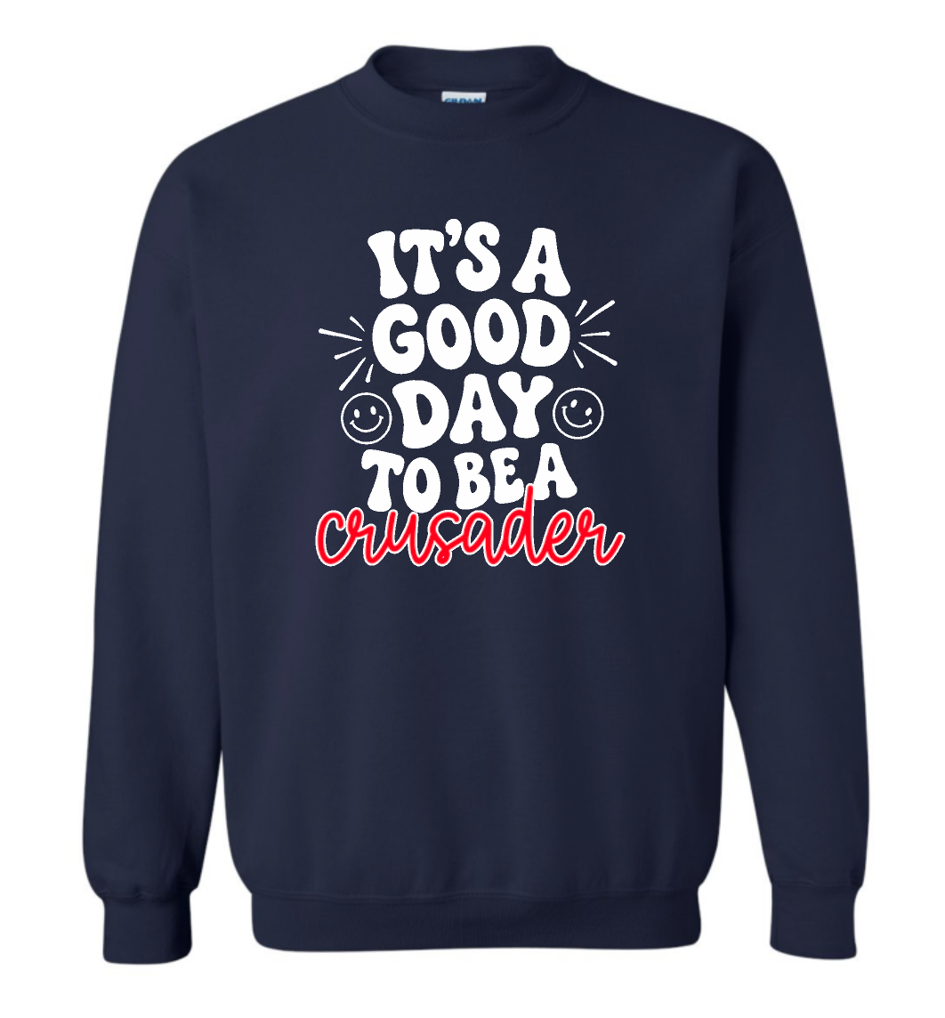 It's a Good Day to Be a Crusaders Spirit Wear Navy Sweatshirt (hooded or crewneck)