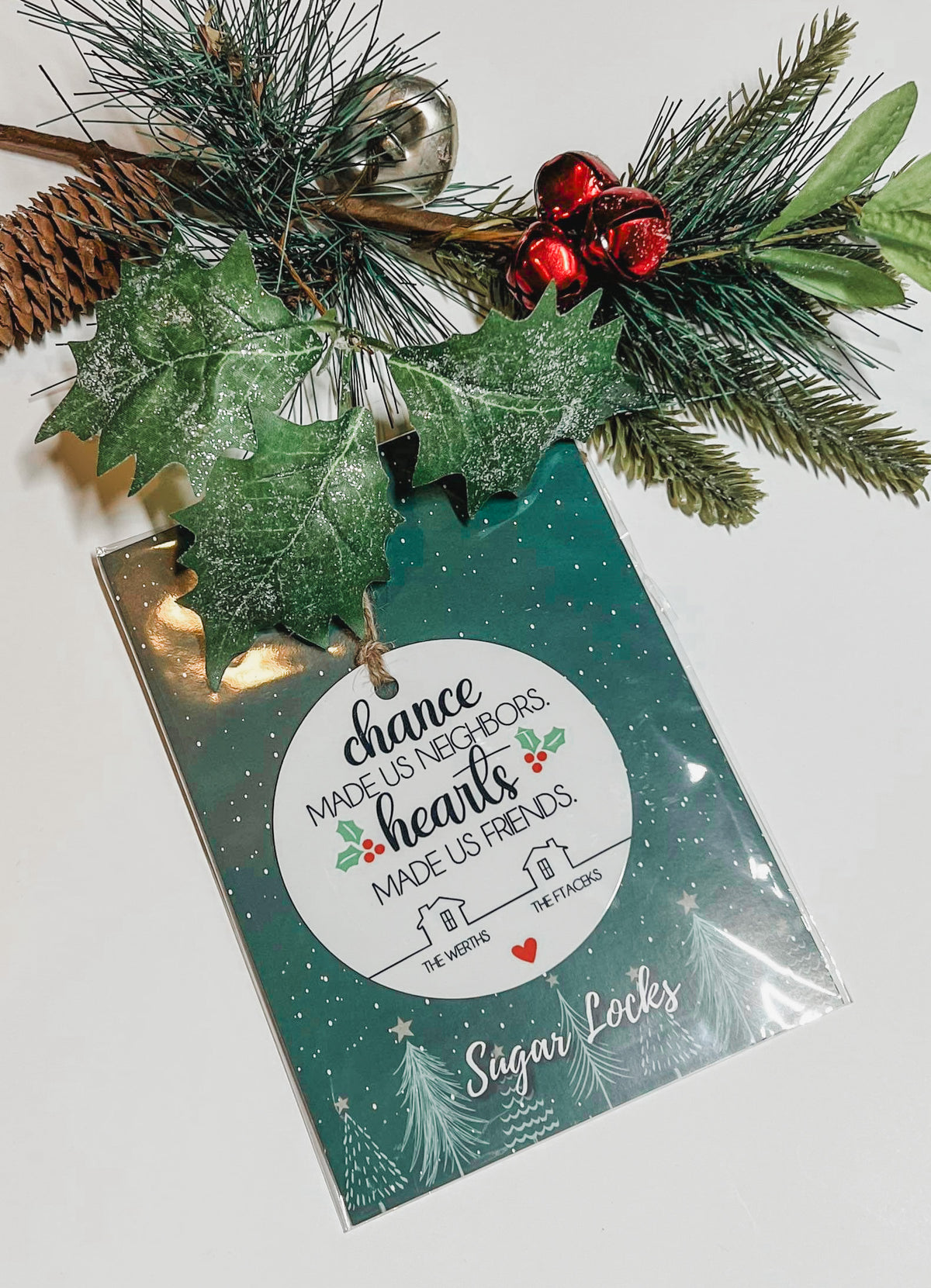 Chance Made us Neighbors Hearts Made us Friends ornament