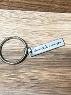 Drive Safe, I love you Metal Keychain Personalized