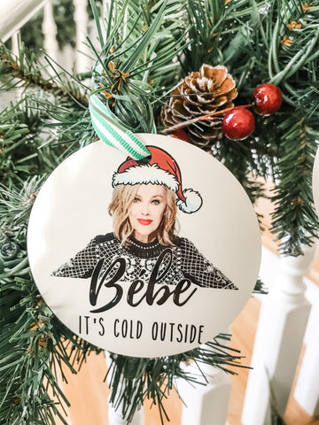SCHITTS CREEK CHRISTMAS Bebe Its Cold Outside ORNAMENT