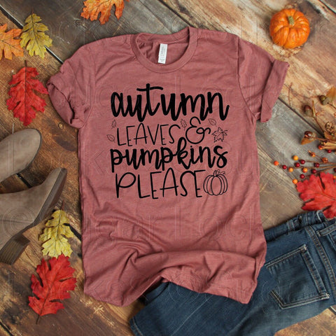 Autumn leaves & Pumpkins Please Custom Fall shirt