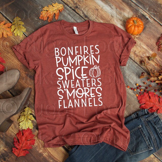 Bonfires, Pumpkin Spice, Sweaters, S'mores, Flannels Custom Fall shirt