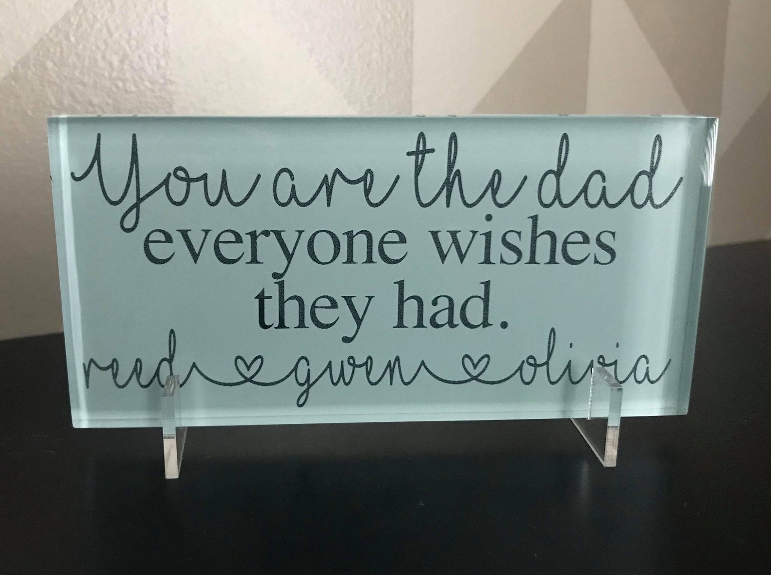 Custom Engraved Glass Father's Day Tile You are the dad everyone wishes they had