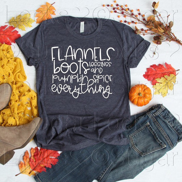 Flannels, Boots, Leggings, and Pumpkin Spice Everything Custom Fall shirt