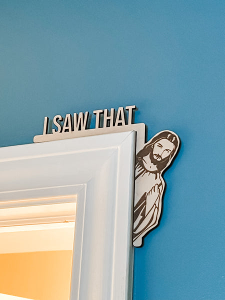 I Saw That Jesus Doorway Frame