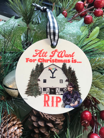 Yellowstone All I want for Christmas is Rip ornament