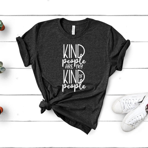 Kind People are My Kind of People Shirt