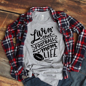 Livin' That Football Mom Life Choose Shirt color