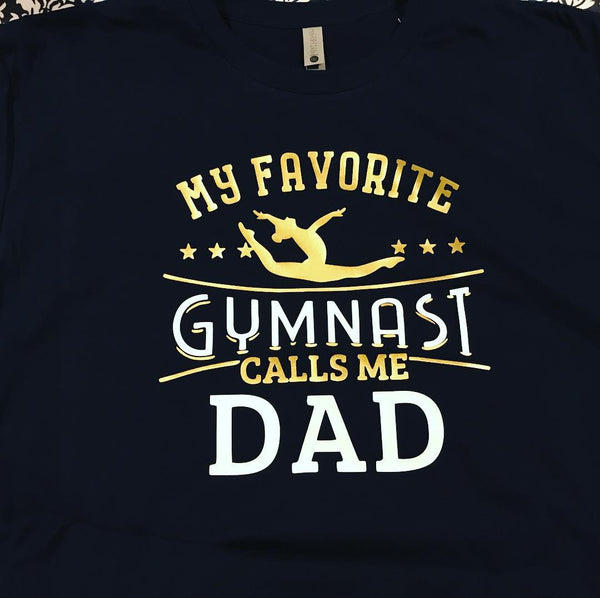 My favorite Gymanst calls me Dad/Mom/Fan Shirt