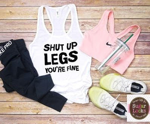 Shut up Legs You're Fine Workout Tank Top