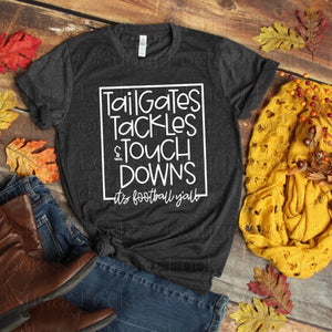 Tailgates Tackles & Touch Downs Custom Football shirt