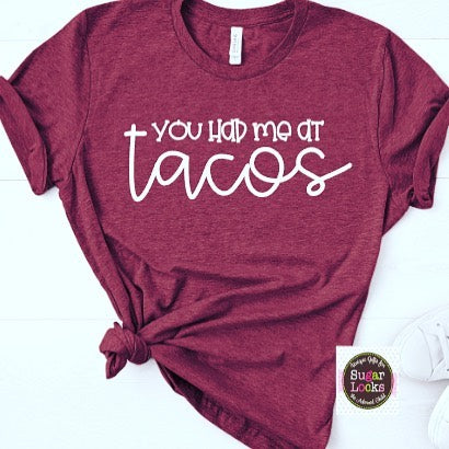You had me at Tacos Shirt